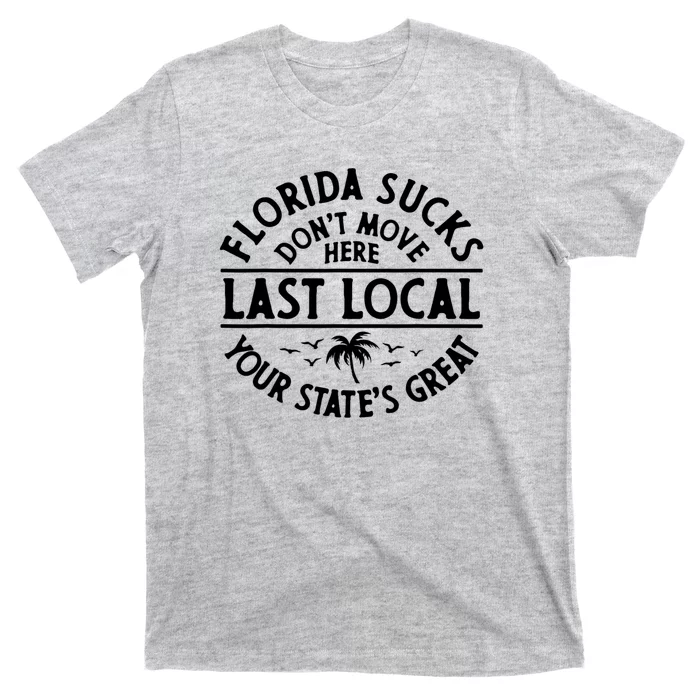 Florida Suckss Dont Move Here Last Local Funny T-Shirt