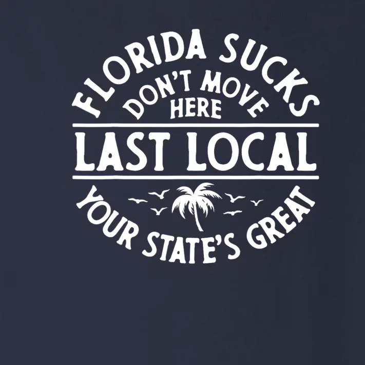 Florida Suckss Dont Move Here Last Local Funny Toddler Long Sleeve Shirt