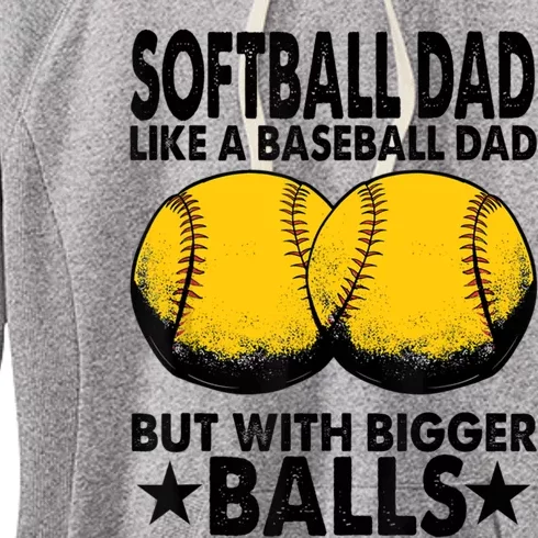 Funny Softball Dad Like A Baseball Dad But With Bigger Balls Gift Women's Fleece Hoodie