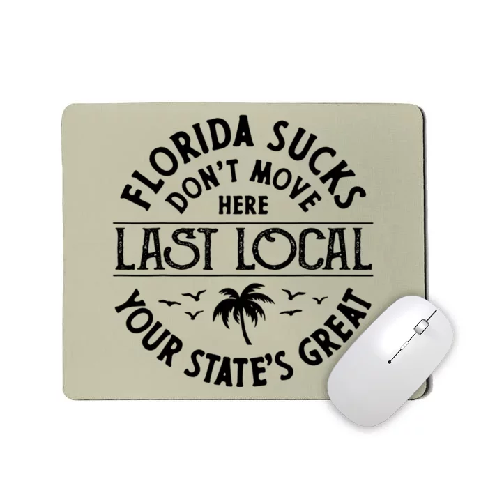 Florida Suckss Dont Move Here Last Local Funny Mousepad