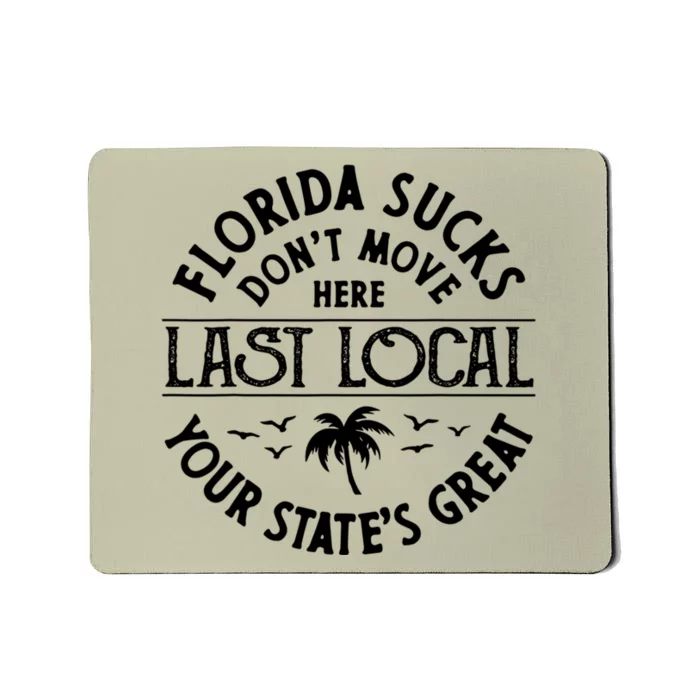 Florida Suckss Dont Move Here Last Local Funny Mousepad