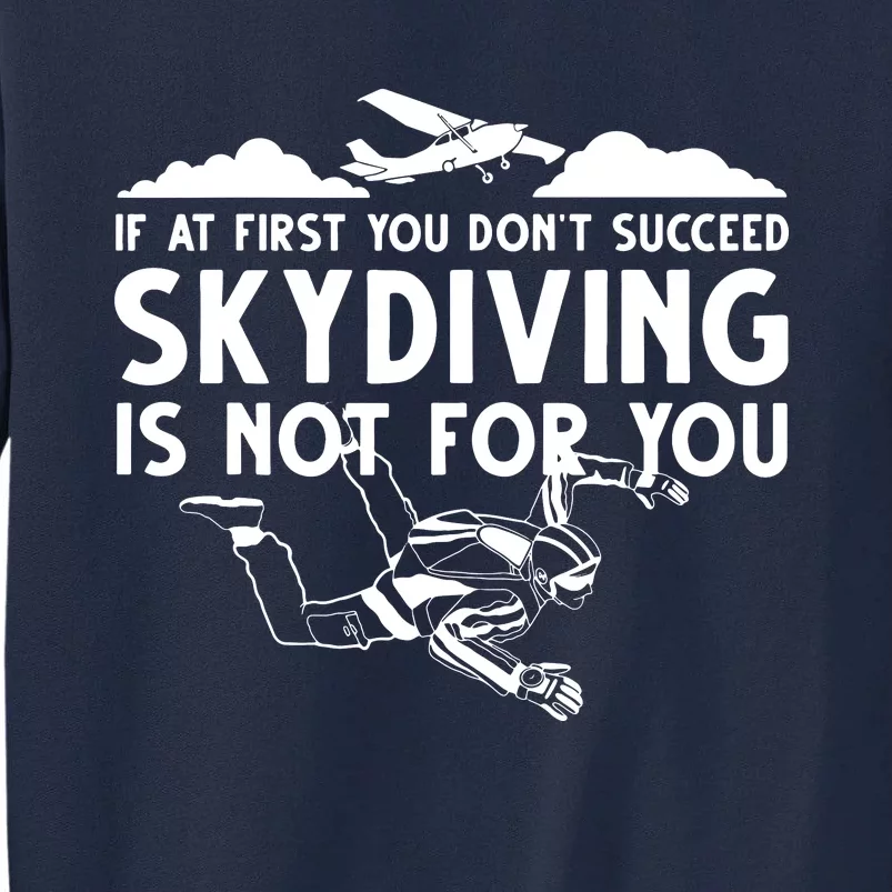 Funny Skydiving Design For Men Women Skydiver Skydive Lovers Tall Sweatshirt