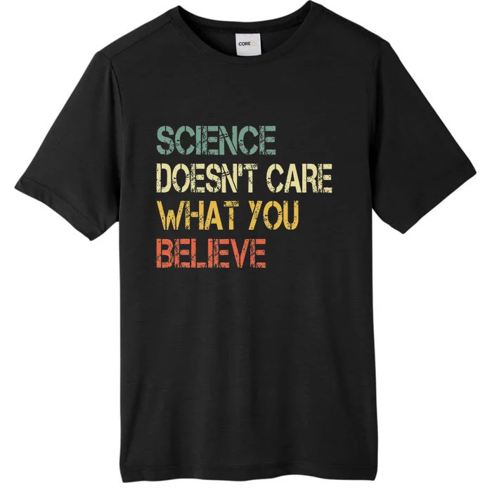 Funny Science DoesnT Care What You Believe ChromaSoft Performance T-Shirt