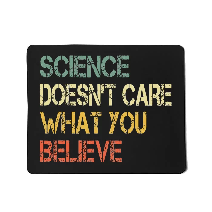 Funny Science DoesnT Care What You Believe Mousepad