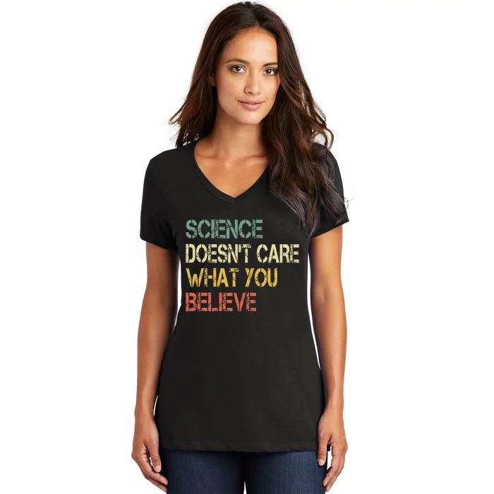 Funny Science DoesnT Care What You Believe Women's V-Neck T-Shirt