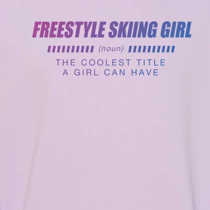 Freestyle Skiing Definition Freestyle Skier Funny Gift Garment-Dyed Sweatshirt