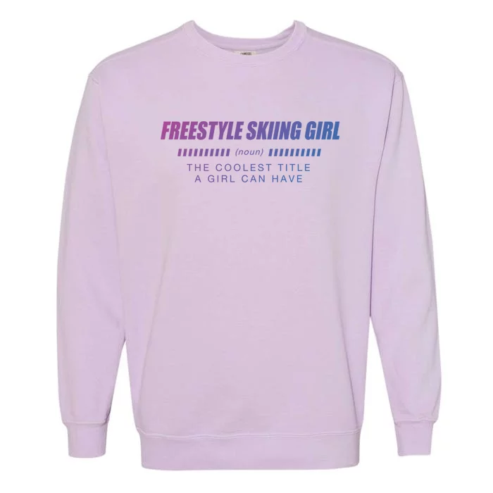 Freestyle Skiing Definition Freestyle Skier Funny Gift Garment-Dyed Sweatshirt