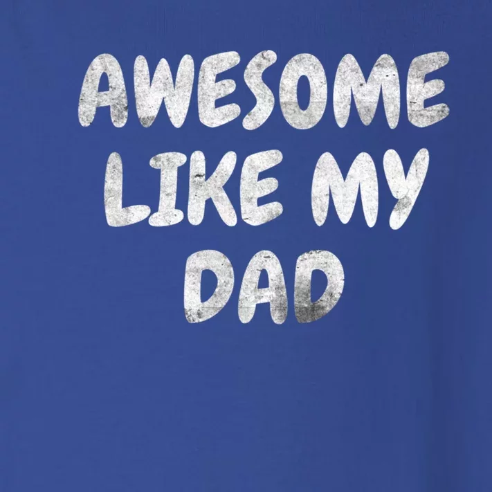 Funny Son Daughter Awesome Like My Dad Gift Toddler Long Sleeve Shirt