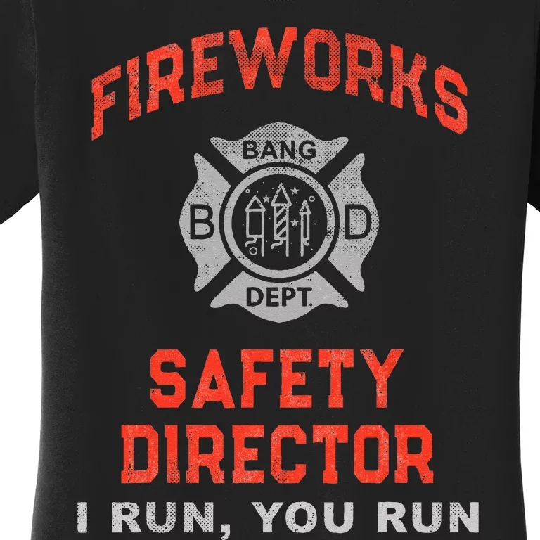 FIREWORKS SAFETY DIRECTOR I Run You Firefighter America Women's T-Shirt