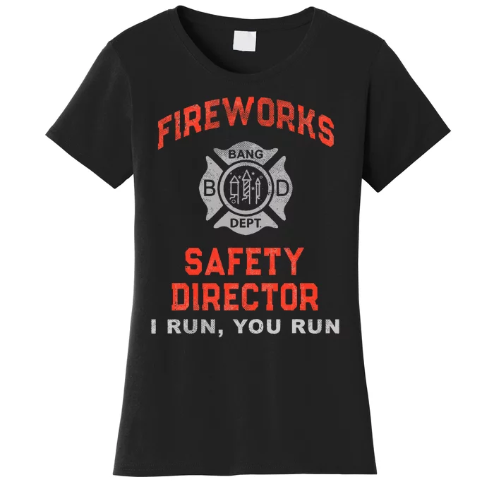 FIREWORKS SAFETY DIRECTOR I Run You Firefighter America Women's T-Shirt