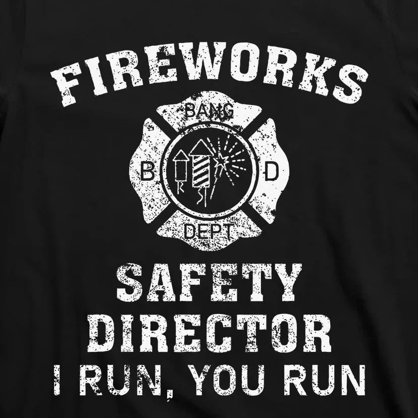 Fireworks Safety Director I Run You Run Bang T-Shirt