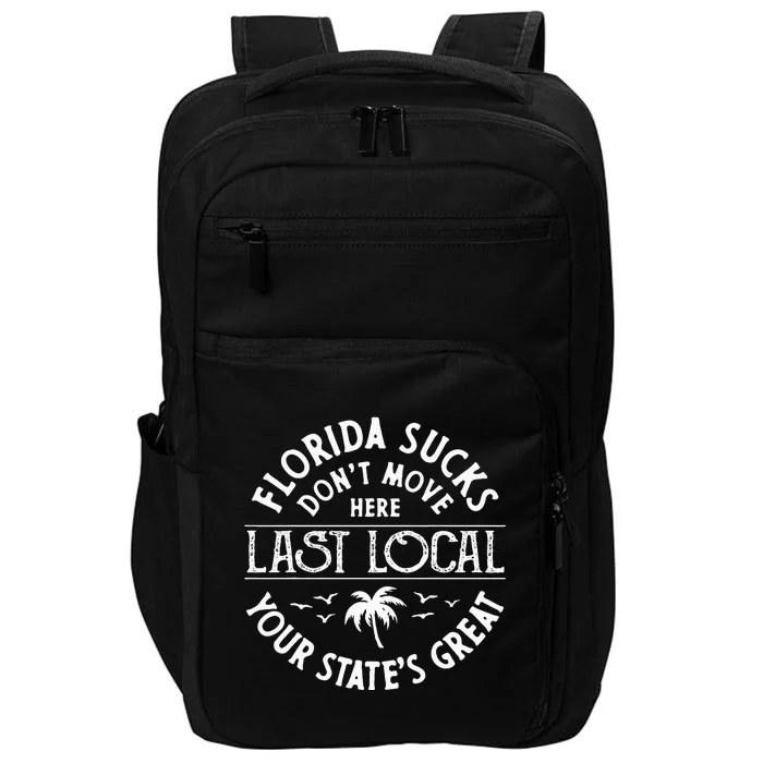 Florida Suckss Dont Move Here Last Local Funny Men Women Impact Tech Backpack