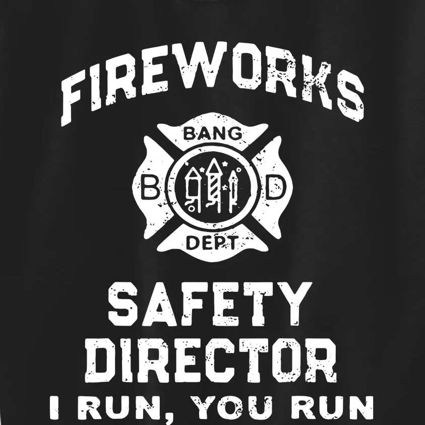 Fireworks Safety Director I Run You Run Kids Sweatshirt