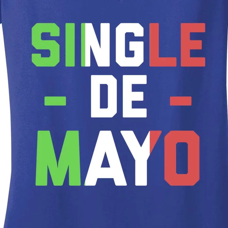 Funny Single De Mayo Joke Cinco De O Mexican Flag Cute Gift Women's V-Neck T-Shirt