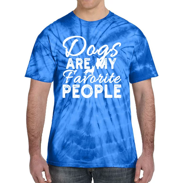 Funny Sarcastic Dog Owner Dogs Are My Favorite People Humor Meaningful Gift Tie-Dye T-Shirt