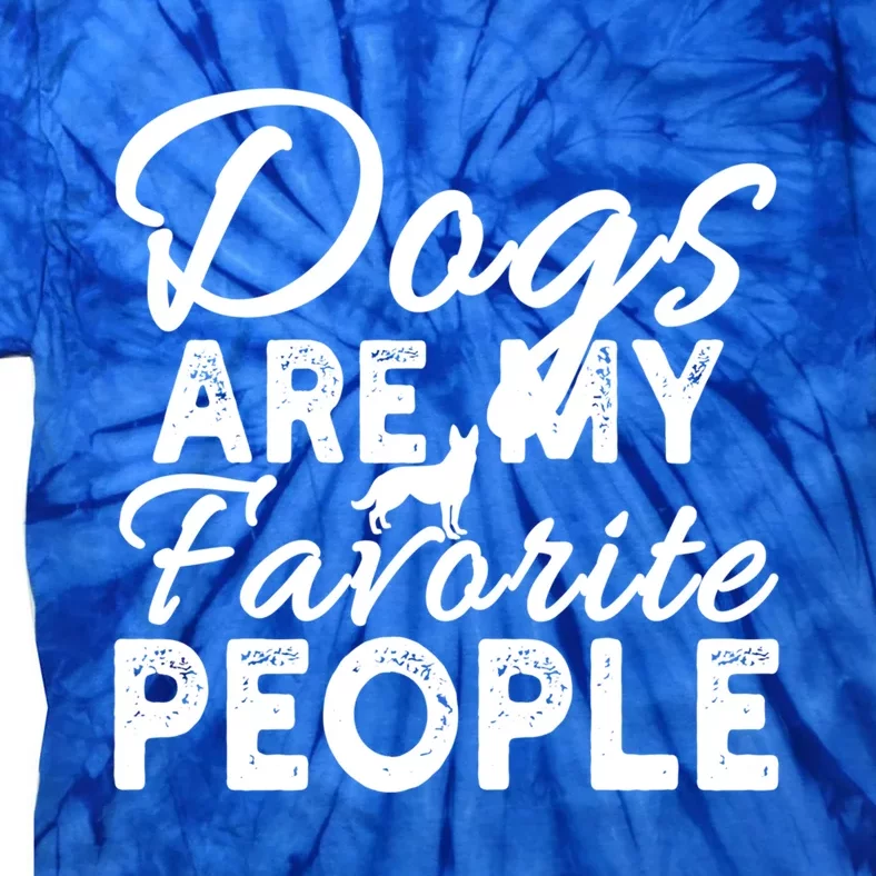 Funny Sarcastic Dog Owner Dogs Are My Favorite People Humor Meaningful Gift Tie-Dye T-Shirt