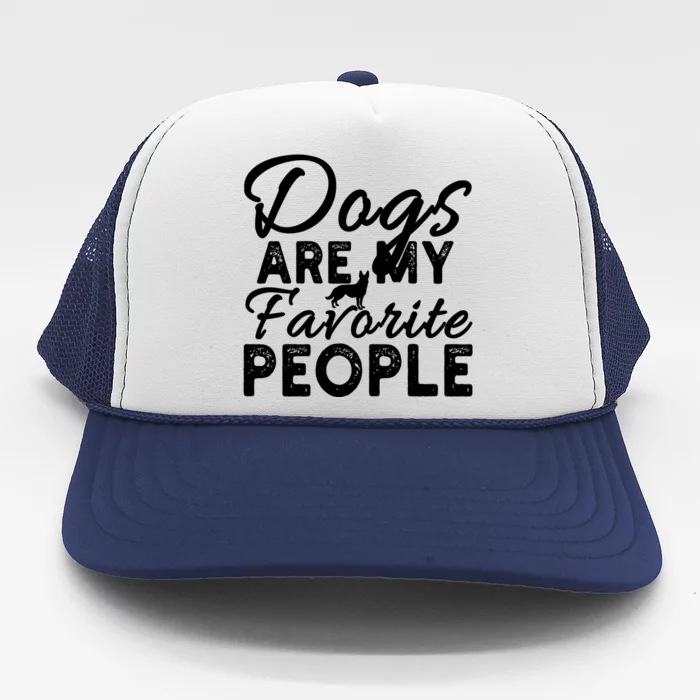 Funny Sarcastic Dog Owner Dogs Are My Favorite People Humor Meaningful Gift Trucker Hat