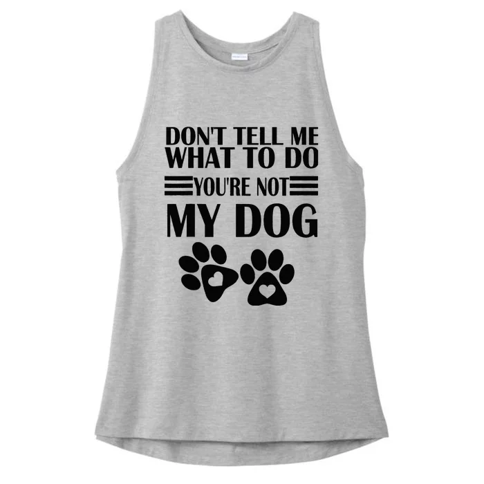 Funny Sarcastic Don't Tell Me What To Do You're Not My Dog Ladies Tri-Blend Wicking Tank