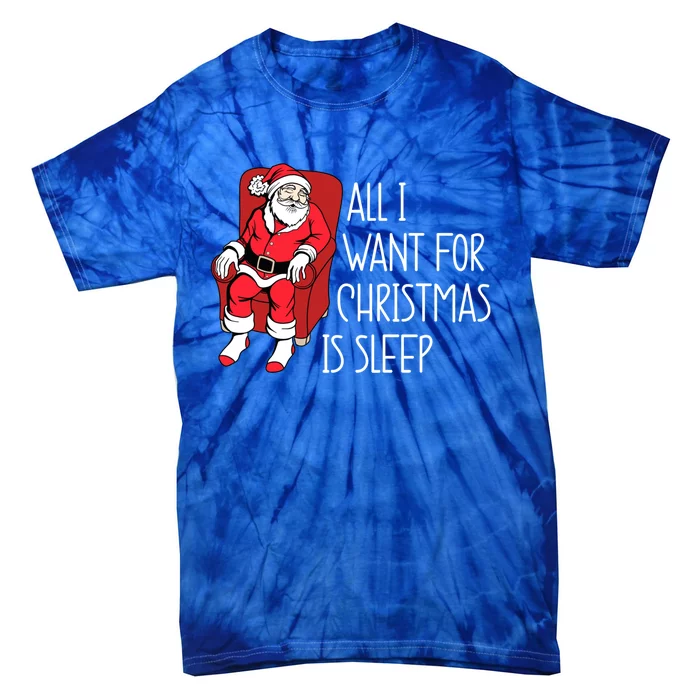 Funny Sleep Deprived Santa All I Want For Christmas Is Sleep Gift Tie-Dye T-Shirt