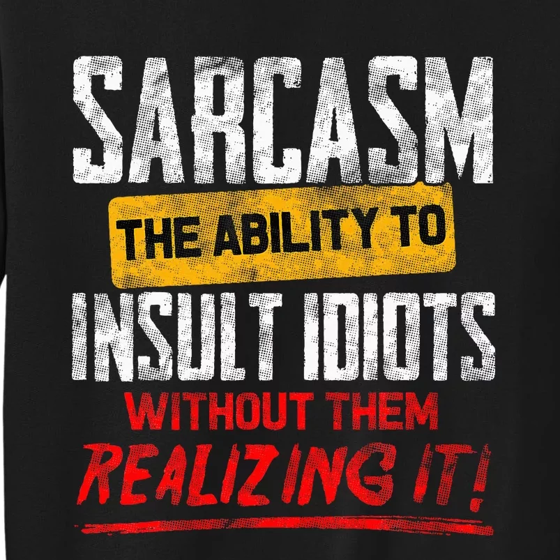 Funny Sarcasm Definition Tall Sweatshirt