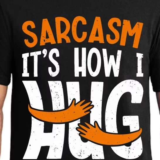 Funny Sarcasm Design, Sarcasm It's How I Hug Tee, Novelty Pajama Set