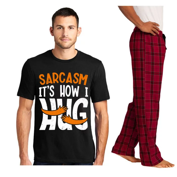 Funny Sarcasm Design, Sarcasm It's How I Hug Tee, Novelty Pajama Set