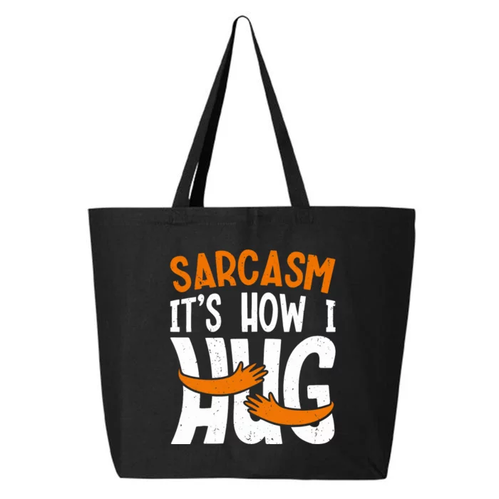 Funny Sarcasm Design, Sarcasm It's How I Hug Tee, Novelty 25L Jumbo Tote