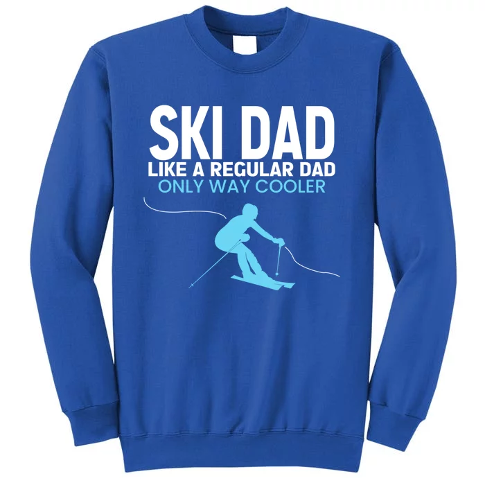 Funny Ski Dad Fathers Day Cool Skier Daddy Gift Tall Sweatshirt