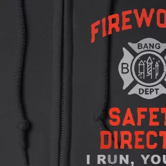 Fireworks Safety Director I Run You Run Funny 4th Of July Full Zip Hoodie