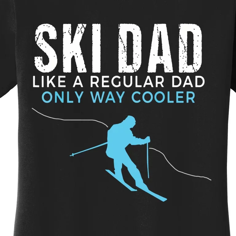 Funny Ski Dad Skier Women's T-Shirt