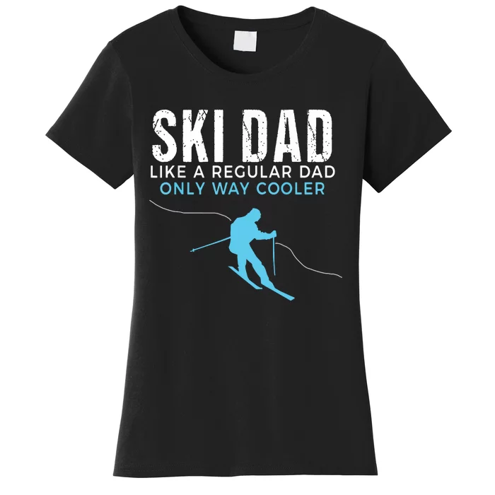 Funny Ski Dad Skier Women's T-Shirt