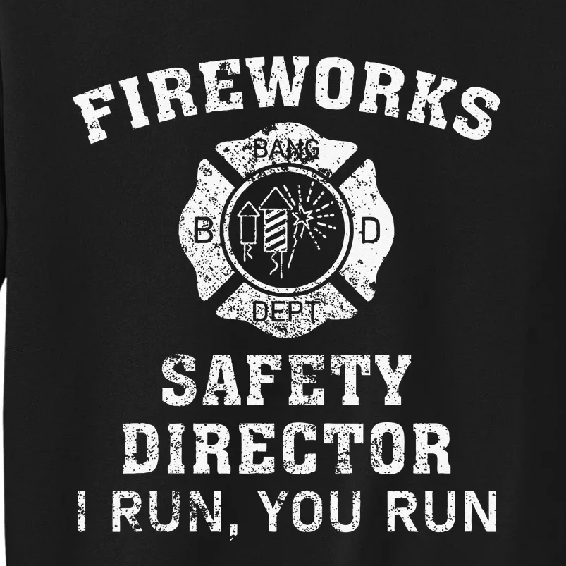 Fireworks Safety Director I Run You Run Bang Tall Sweatshirt