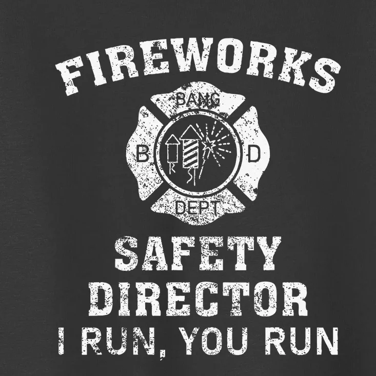 Fireworks Safety Director I Run You Run Bang Toddler T-Shirt