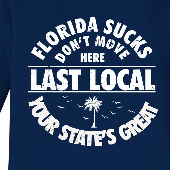 Florida Sucks Dont Move Here Last Local Funny Baby Long Sleeve Bodysuit