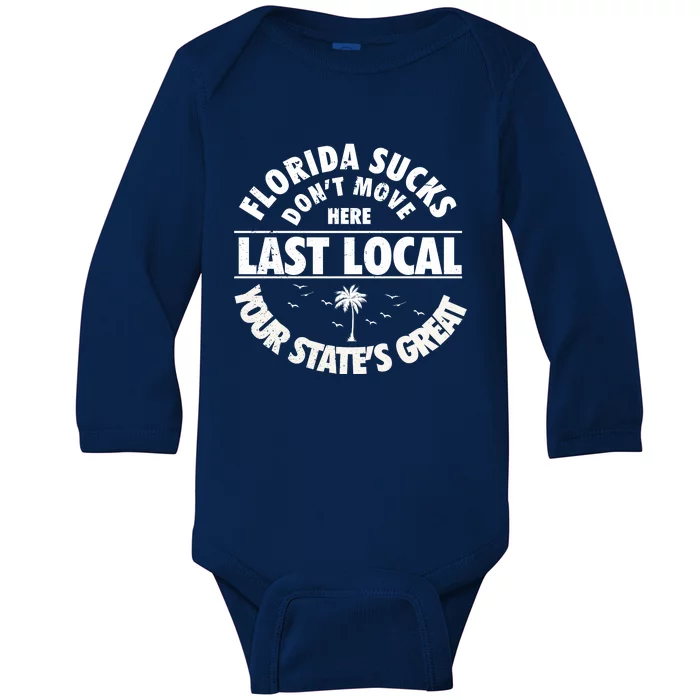 Florida Sucks Dont Move Here Last Local Funny Baby Long Sleeve Bodysuit