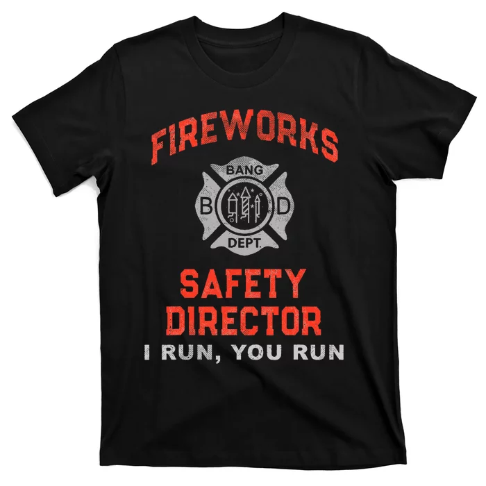 FIREWORKS SAFETY DIRECTOR I Run You Run Firefighter America T-Shirt