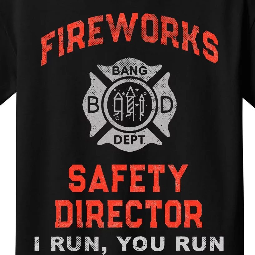 FIREWORKS SAFETY DIRECTOR I Run You Run Firefighter America Kids T-Shirt