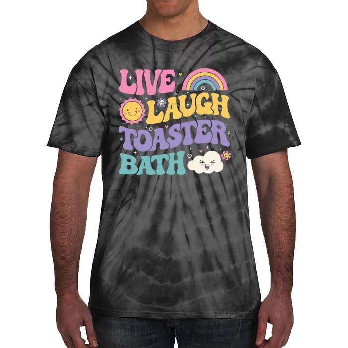 Funny Saying Dark Humor Live Laugh Toaster Bath Dread Tie-Dye T-Shirt