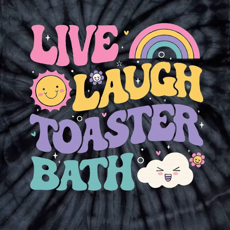 Funny Saying Dark Humor Live Laugh Toaster Bath Dread Tie-Dye T-Shirt