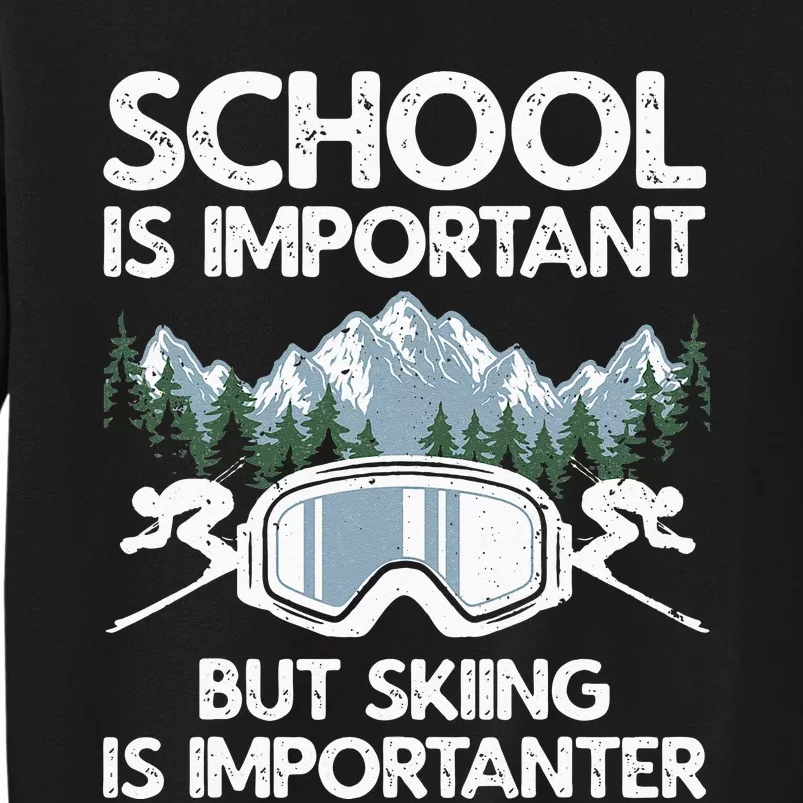 Funny Skiing Design For Men Women Skier Ski Skiing Lovers Tall Sweatshirt