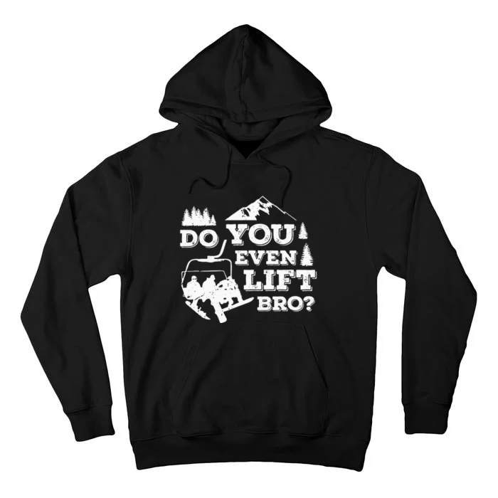 Funny Skiing Do You Even Lift Bro Ski Gift Tall Hoodie