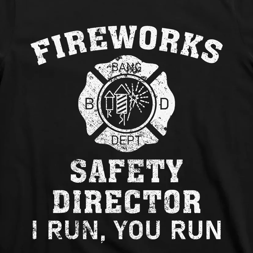 Fireworks Safety Director I Run You Run Bang T-Shirt