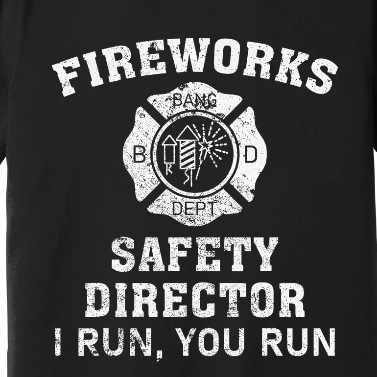 Fireworks Safety Director I Run You Run Bang Premium T-Shirt