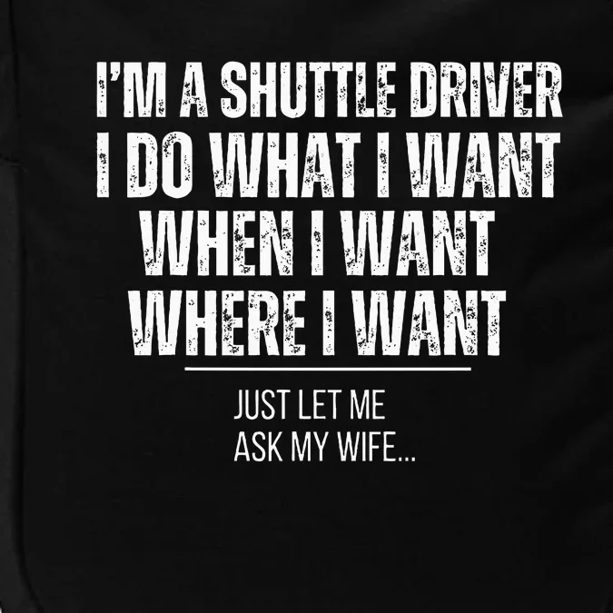 Funny Shuttle Driver Husband Ask My Wife Shuttle Drivers Impact Tech Backpack