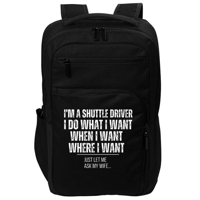 Funny Shuttle Driver Husband Ask My Wife Shuttle Drivers Impact Tech Backpack