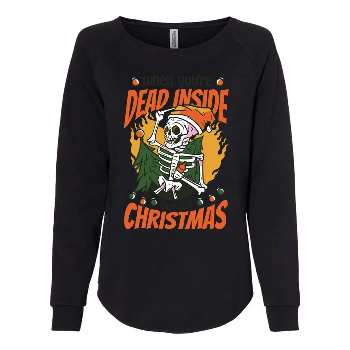 Funny Skeleton Dead Inside But Its Christmas Womens California Wash Sweatshirt