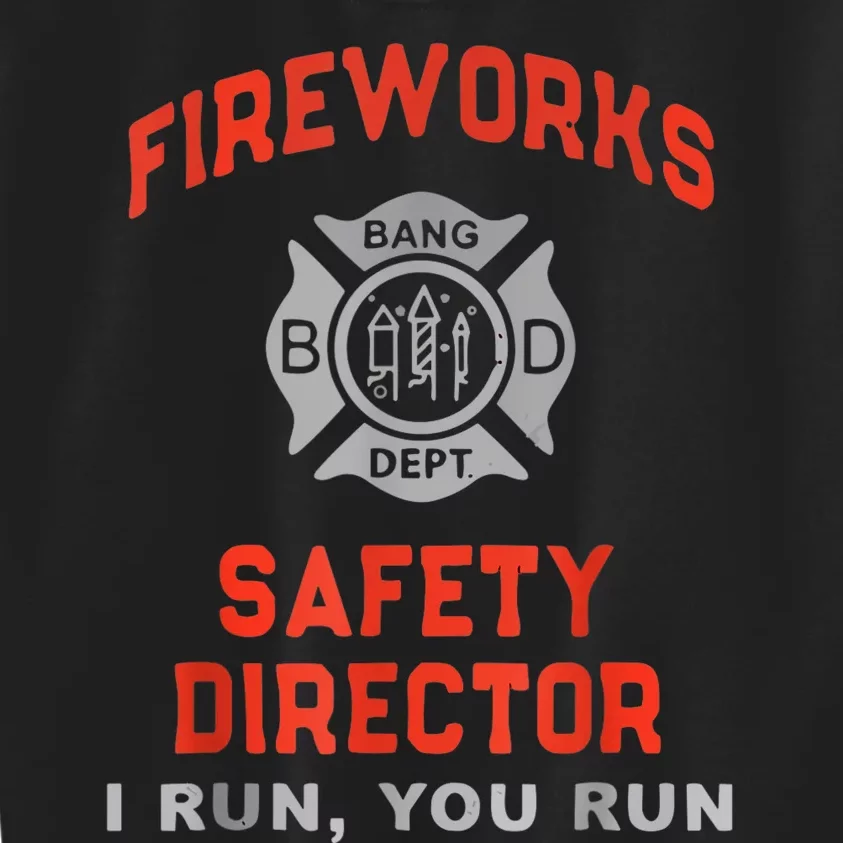 Fireworks Safety Director I Run You Run Funny 4th Of July Kids Sweatshirt