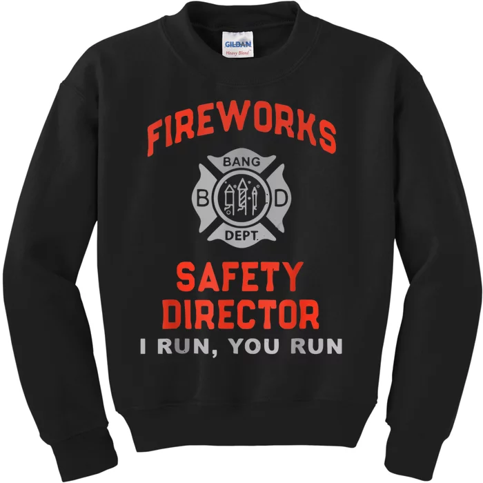 Fireworks Safety Director I Run You Run Funny 4th Of July Kids Sweatshirt