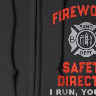 Fireworks Safety Director I Run You Run Funny 4th Of July Full Zip Hoodie