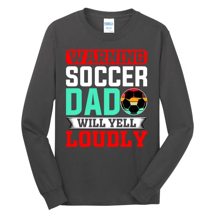 Funny Soccer Dad Will Yell Loudly Tall Long Sleeve T-Shirt